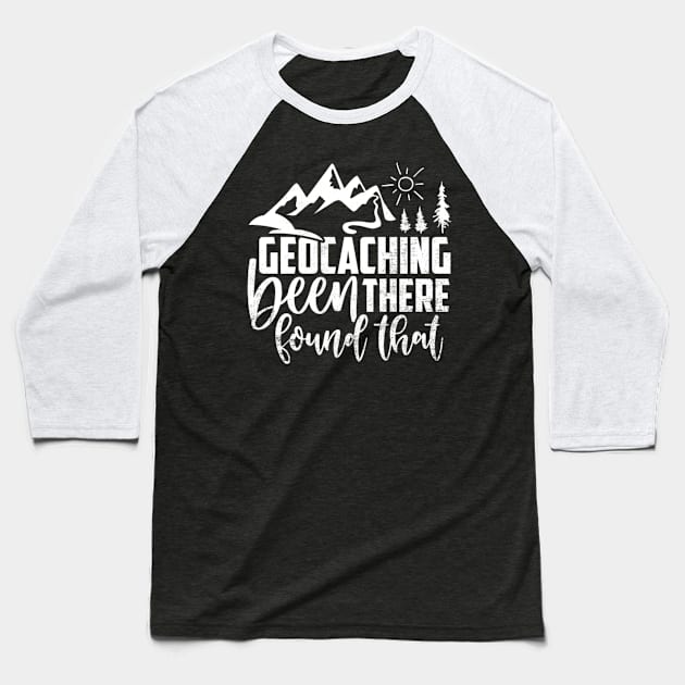 Geocacher Been There Found That Funny Geocaching Baseball T-Shirt by Visual Vibes